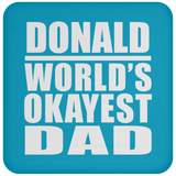 Donald World's Okayest Dad - Drink Coaster