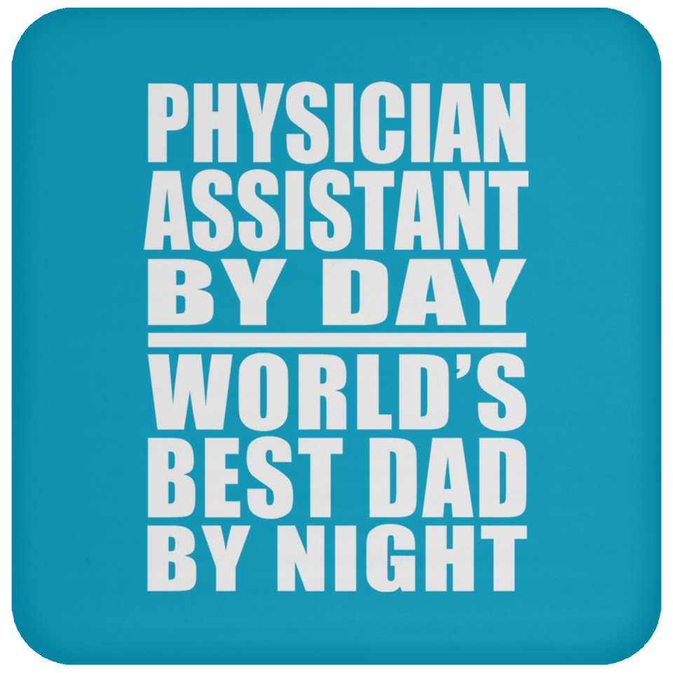 Physician Assistant By Day World's Best Dad By Night - Drink Coaster