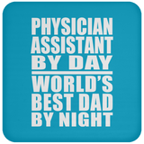 Physician Assistant By Day World's Best Dad By Night - Drink Coaster