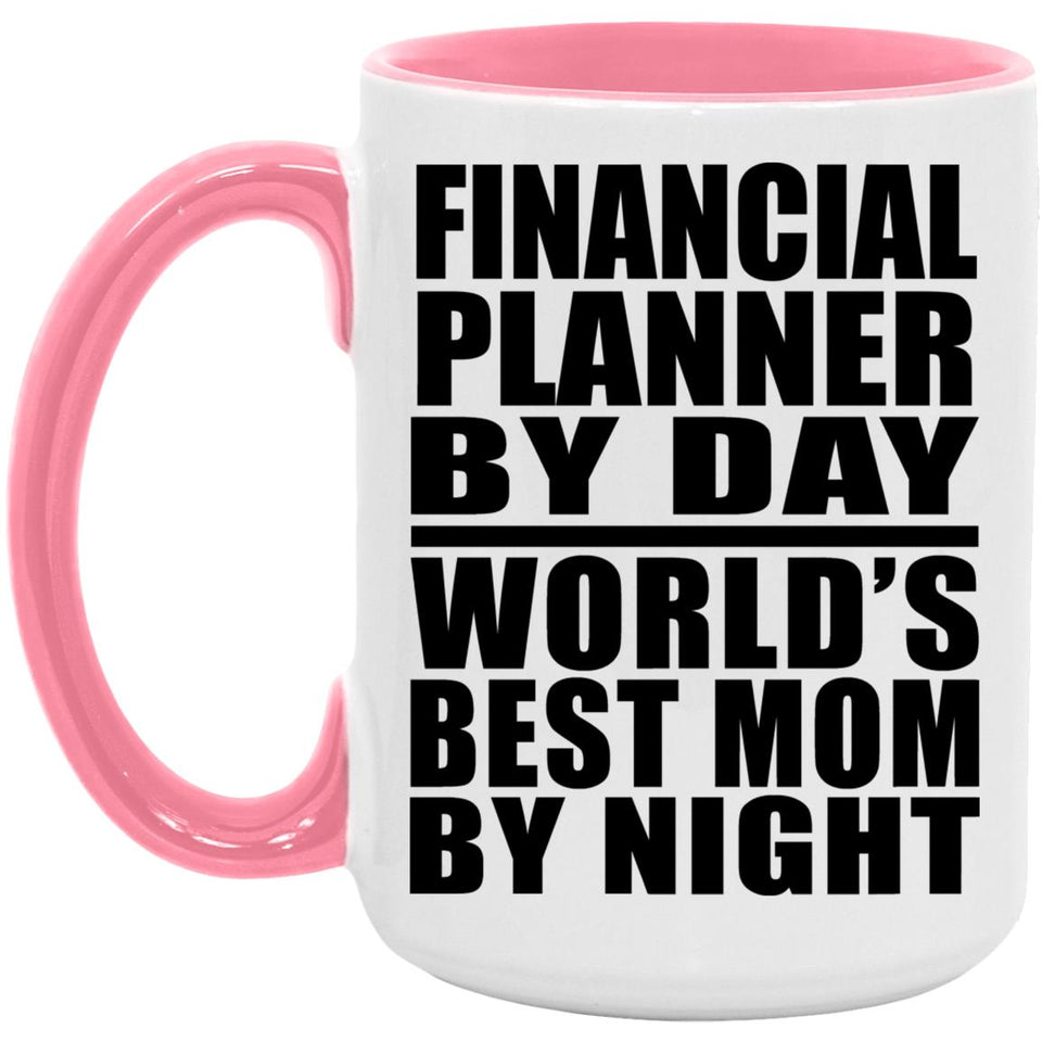 Financial Planner By Day World's Best Mom By Night - 15oz Accent Mug Pink