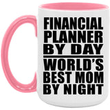 Financial Planner By Day World's Best Mom By Night - 15oz Accent Mug Pink