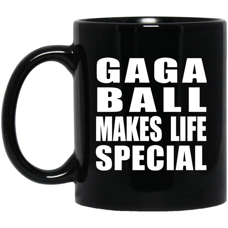 Gaga Ball Makes Life Special - 11oz Coffee Mug Black