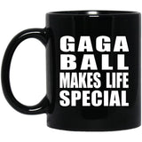 Gaga Ball Makes Life Special - 11oz Coffee Mug Black