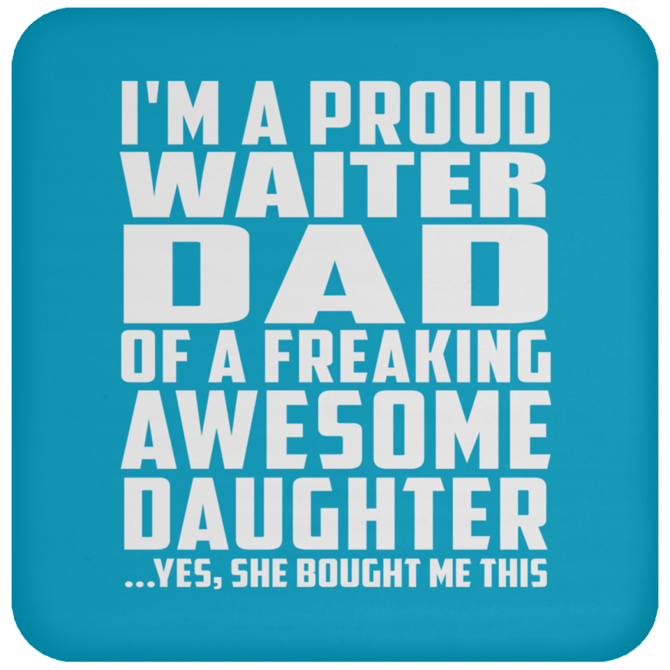 Proud Waiter Dad Of Awesome Daughter - Drink Coaster