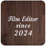 Film Editor Since 2024 - Drink Coaster D