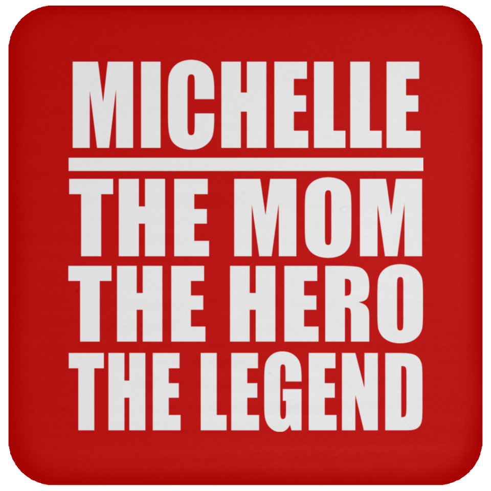 Michelle The Mom The Hero The Legend - Drink Coaster