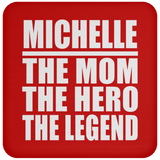 Michelle The Mom The Hero The Legend - Drink Coaster