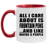 All I Care About Is Fountain Pens - 11oz Accent Mug Red