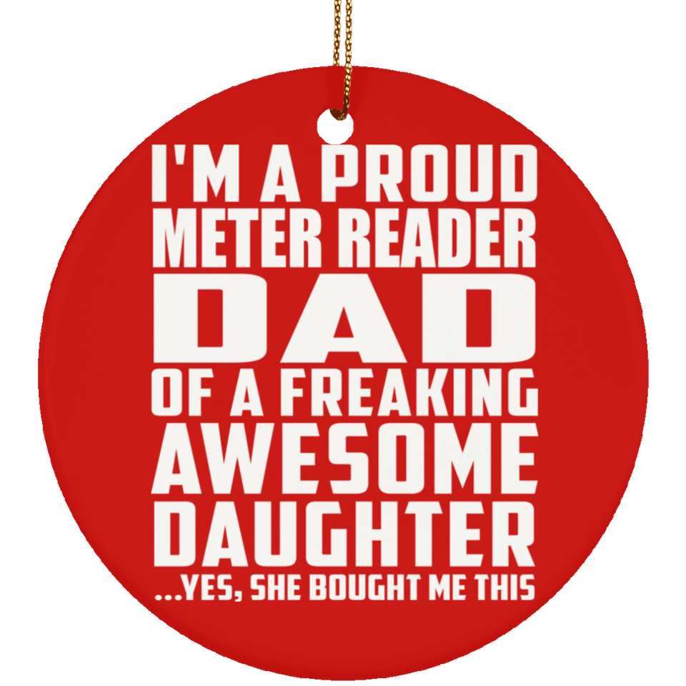 Proud Meter Reader Dad Of Awesome Daughter - Circle Ornament