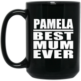 Pamela Best Mum Ever - 15 Oz Coffee Mug Black