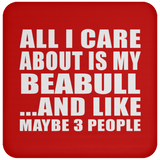 All I Care About Is My Beabull - Drink Coaster