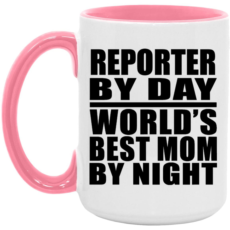 Reporter By Day World's Best Mom By Night - 15oz Accent Mug Pink