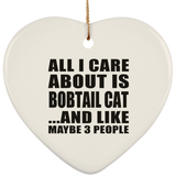 All I Care About Is Bobtail Cat - Heart Ornament