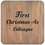 First Christmas As Colleague - Drink Coaster C
