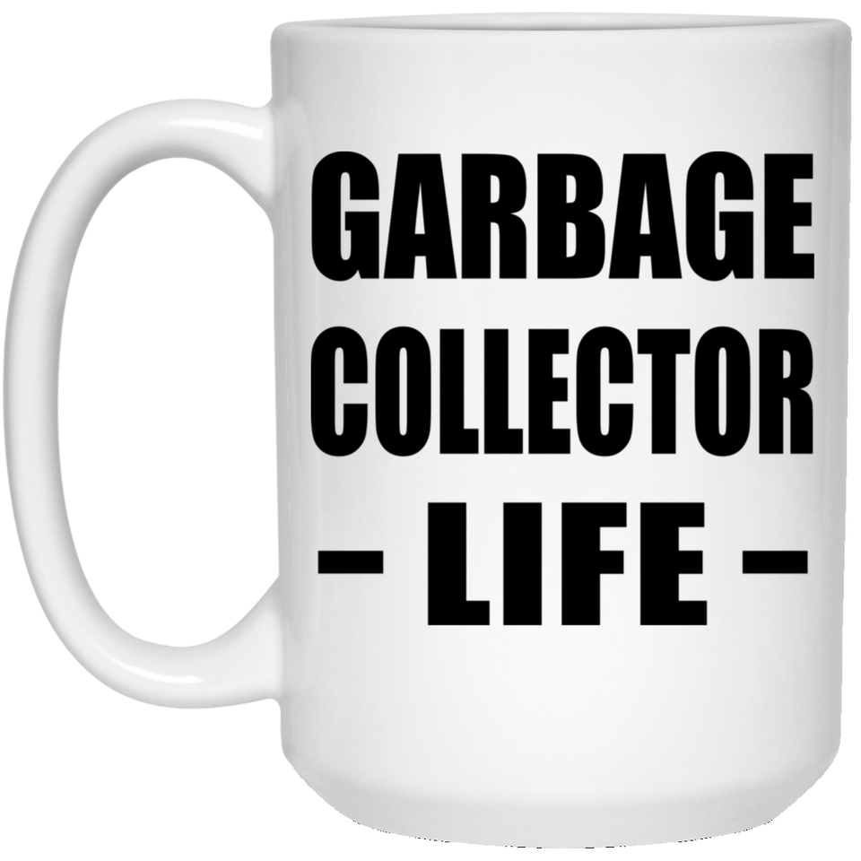 Garbage Collector Life - 15oz Coffee Mug