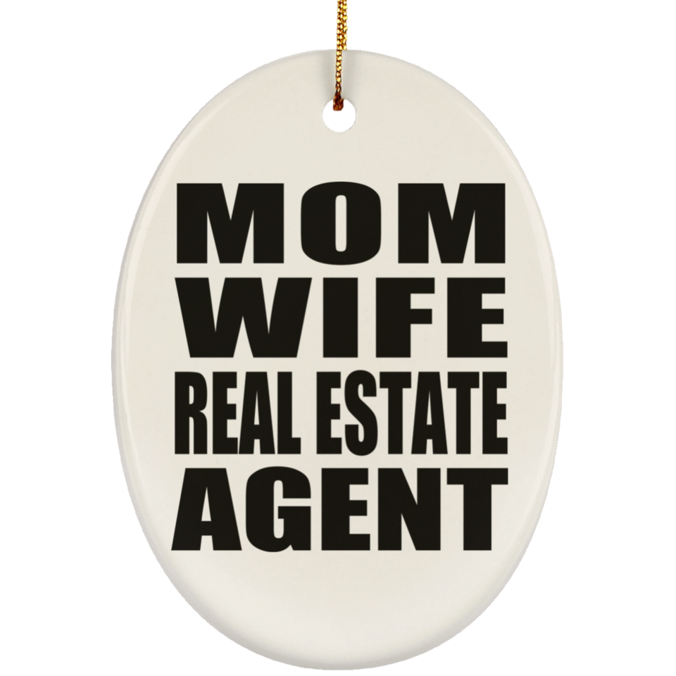 Mom Wife Real Estate Agent - Oval Ornament