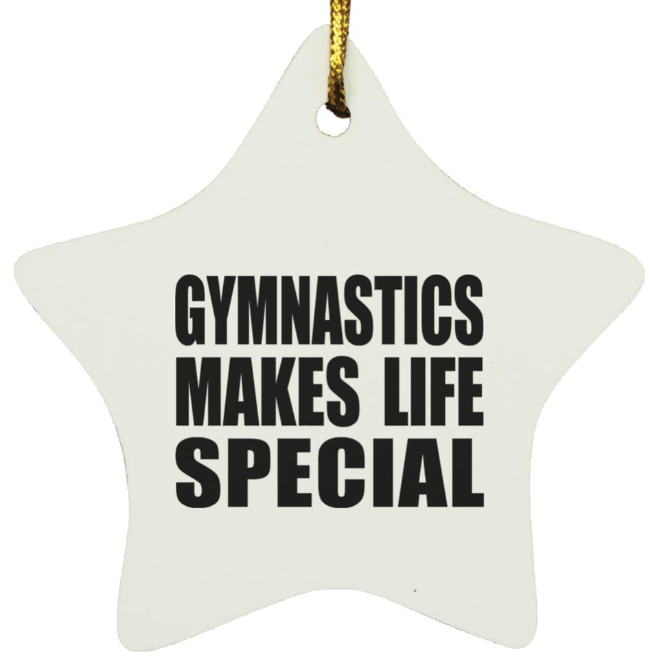 Gymnastics Makes Life Special - Star Ornament