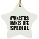 Gymnastics Makes Life Special - Star Ornament