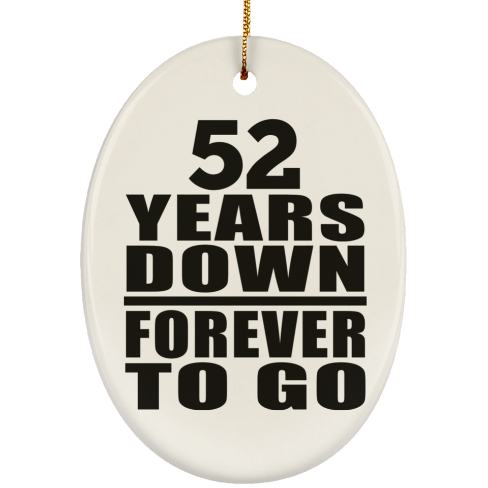 52nd Anniversary 52 Years Down Forever to Go - Oval Ornament