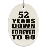 52nd Anniversary 52 Years Down Forever to Go - Oval Ornament