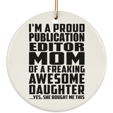 Proud Publication Editor Mom Of Awesome Daughter - Circle Ornament