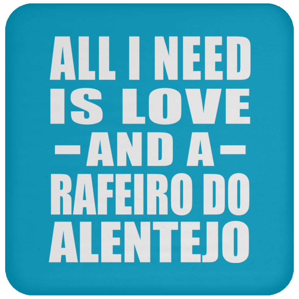All I Need Is Love And A Rafeiro Do Alentejo - Drink Coaster