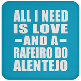 All I Need Is Love And A Rafeiro Do Alentejo - Drink Coaster