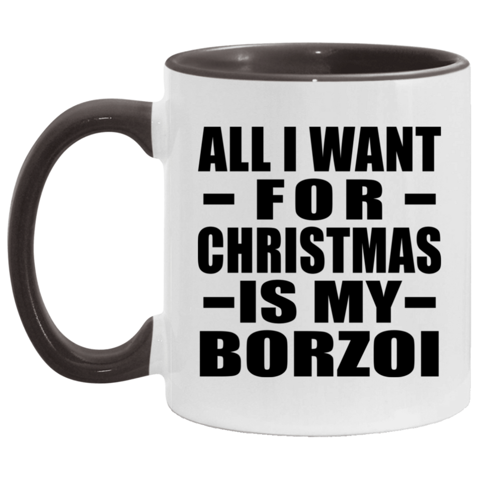 All I Want For Christmas Is My Borzoi - 11oz Accent Mug Black