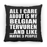 All I Care About Is My Belgian Tervuren - Throw Pillow Black