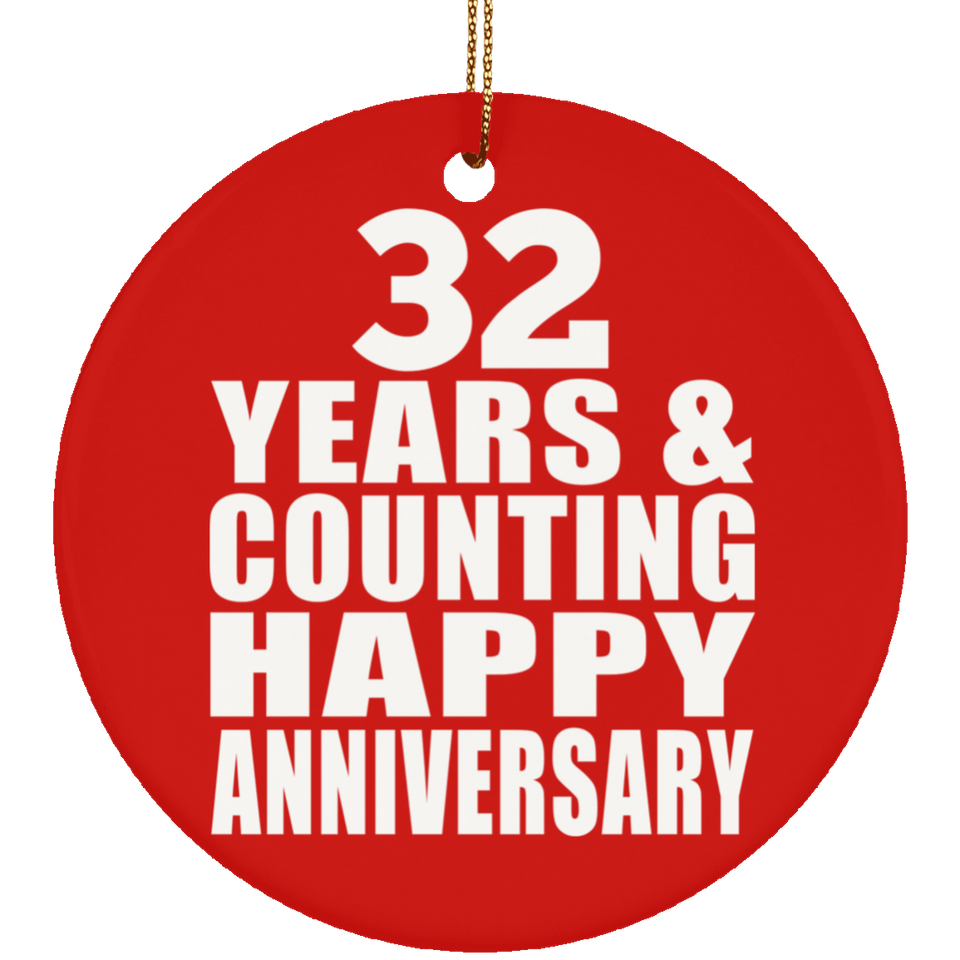 Happy 32nd Anniversary 32 Years & Counting - Circle Ornament