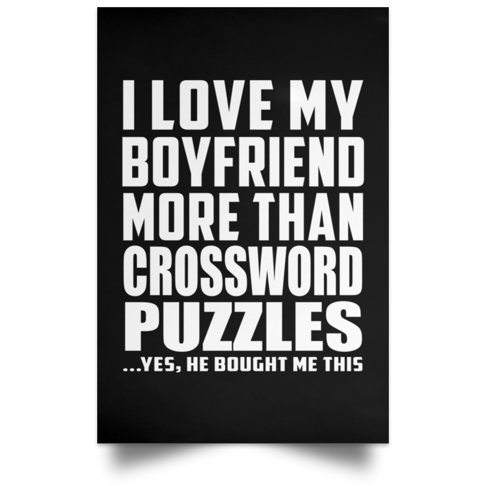 I Love My Boyfriend More Than Crossword Puzzles - Poster Portrait
