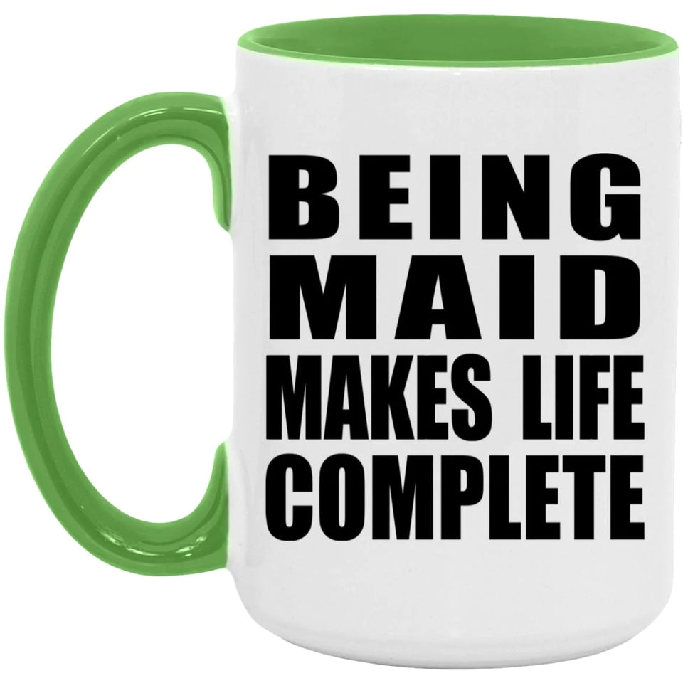 Being Maid Makes Life Complete - 15oz Accent Mug Green