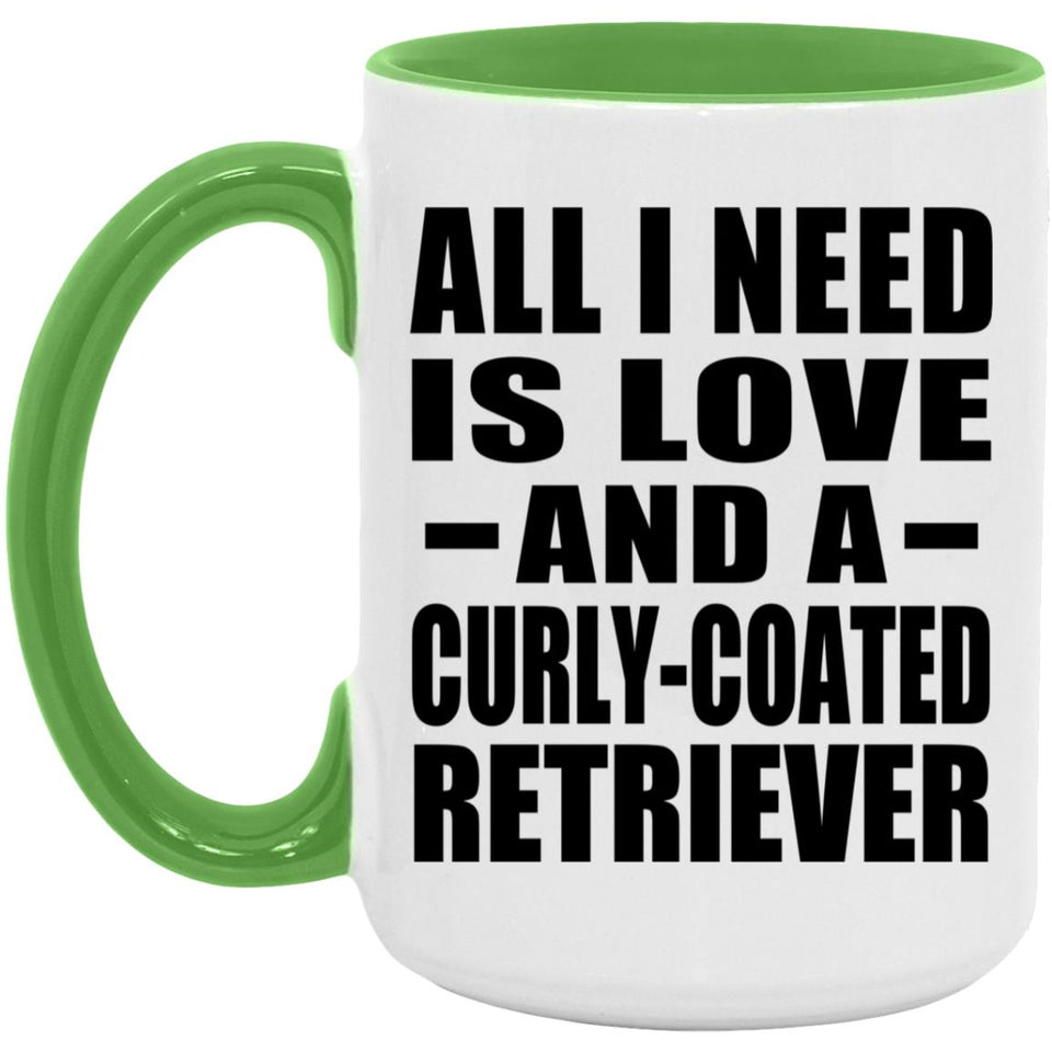 All I Need Is Love And A Curly-Coated Retriever - 15oz Accent Mug Green