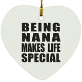 Being Nana Makes Life Special - Heart Ornament