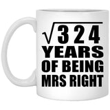 18th Anniversary Square Root of 324 Years of Being Mrs Right - 11oz Coffee Mug