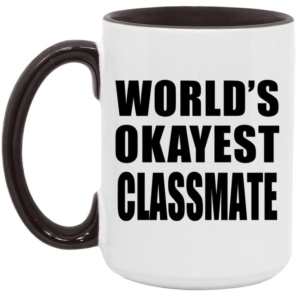 World's Okayest Classmate - 15oz Accent Mug Black