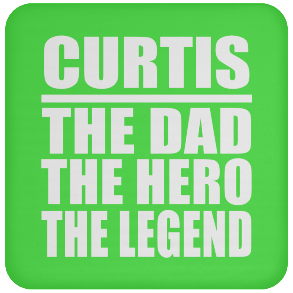 Curtis The Dad The Hero The Legend - Drink Coaster