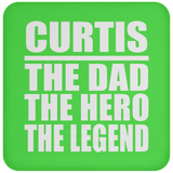 Curtis The Dad The Hero The Legend - Drink Coaster