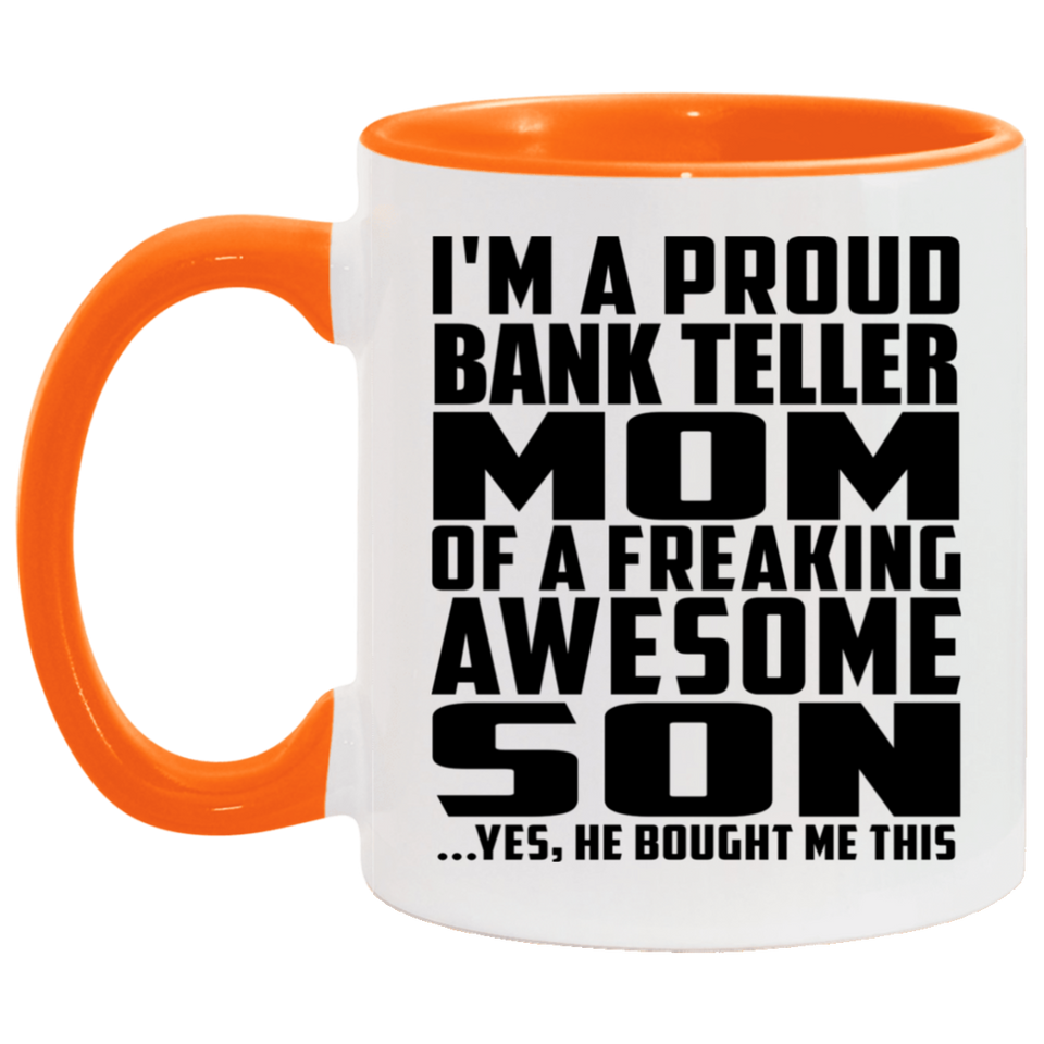 Proud Bank Teller Mom Of Awesome Son - 11oz Accent Mug Orange