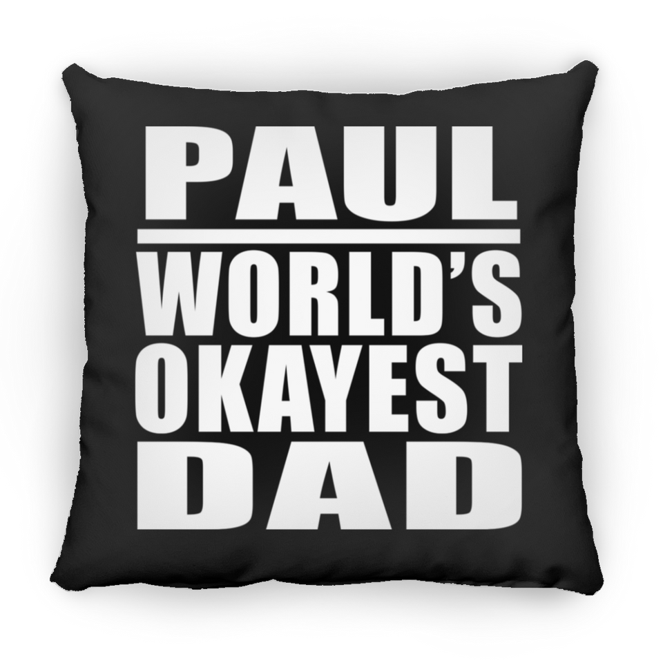 Paul World's Okayest Dad - Throw Pillow Black
