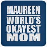 Maureen World's Okayest Mom - Drink Coaster