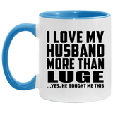 I Love My Husband More Than Luge - 11oz Accent Mug Blue