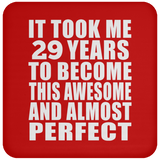 29th Birthday Took 29 Years To Become Awesome & Perfect - Drink Coaster