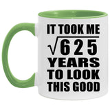 25th Birthday Took Square Root of 625 Years To Look Good - 11oz Accent Mug Green