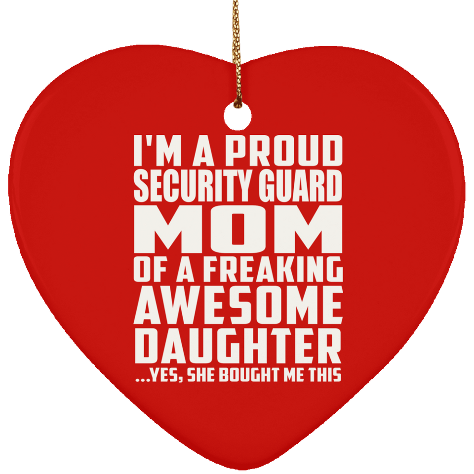 Proud Security Guard Mom Of Awesome Daughter - Heart Ornament