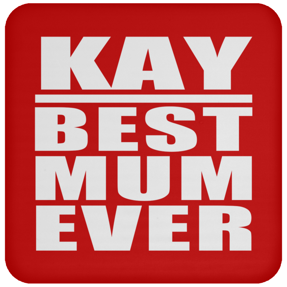 Kay Best Mum Ever - Drink Coaster