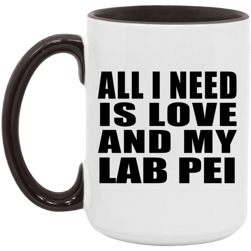 All I Need Is Love And My Lab Pei - 15oz Accent Mug Black