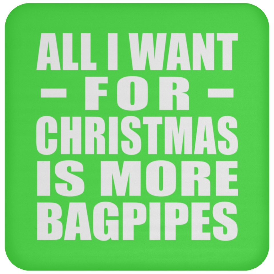All I Want For Christmas Is More Bagpipes - Coaster