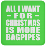 All I Want For Christmas Is More Bagpipes - Coaster