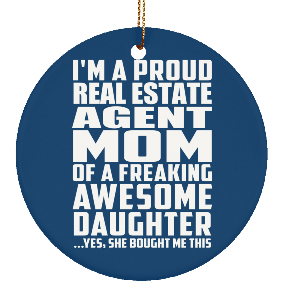 Proud Real Estate Agent Mom Of Awesome Daughter - Circle Ornament